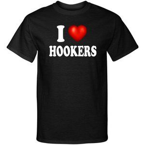 I Love Hookers I Heart Adult Humor Graphic Tee Shirt